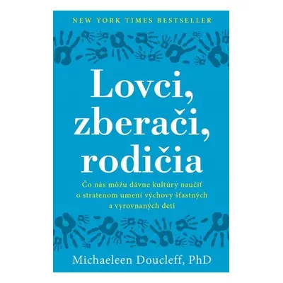 Lovci, zberači, rodičia - Michaeleen Doucleff