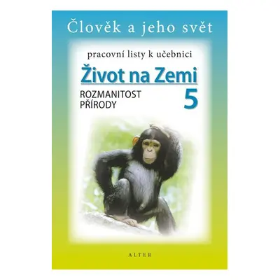 Pracovní listy k učebnici Život na Zemi 5/1 pro 5. ročník ZŠ - Helena Chmelařová