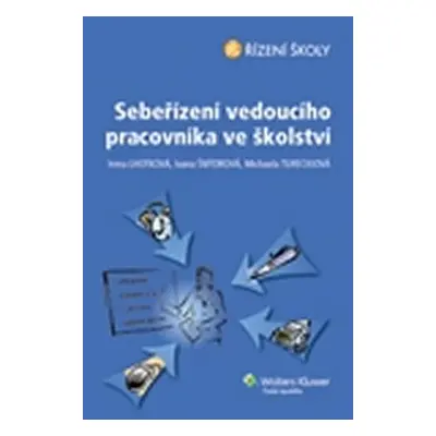 Sebeřízení vedoucího pracovníka ve školství, 1. vydání - Irena Lhotková