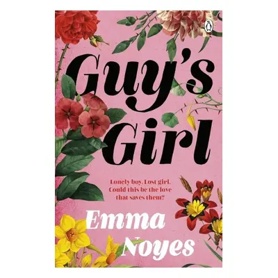 Guy´s Girl: An unforgettable new love story - Emma Noyes