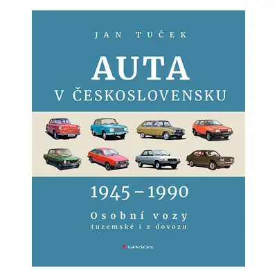 Auta v Československu 1945-1990 Osobní vozy tuzemské i z dovozu - Jan Tuček