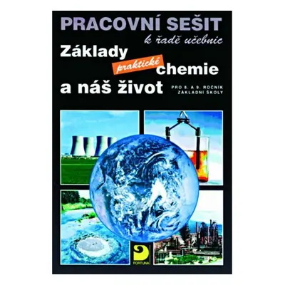 Základy praktické chemie a náš život - Pracovní sešit po 8. a 9. ročník ZŠ - Pavel Beneš