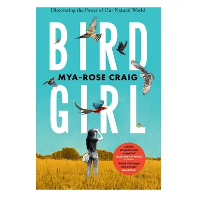 Birdgirl: Discovering the Power of Our Natural World - Mya-Rose Craig