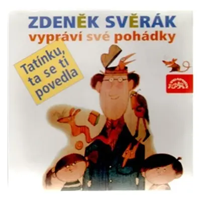 Zdeněk Svěrák vypráví pohádky - Tatínku, ta se ti povedla - CD - Zdeněk Svěrák