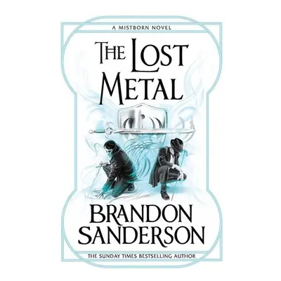 The Lost Metal : A Mistborn Novel - Brandon Sanderson