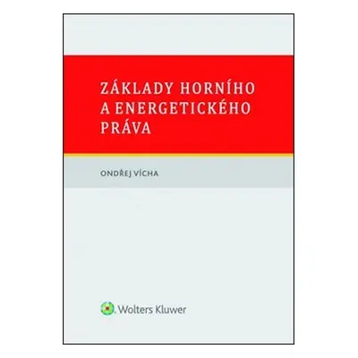 Základy horního a energetického práva - Ondřej Vícha