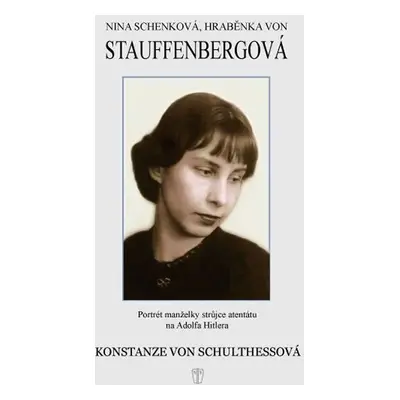 Nina Schenková, hraběnka von Stauffenbergová - Konstanze von Schulthessová