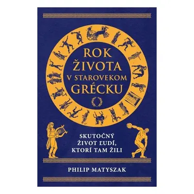 Rok života v starovekom Grécku - Philip Matyszak