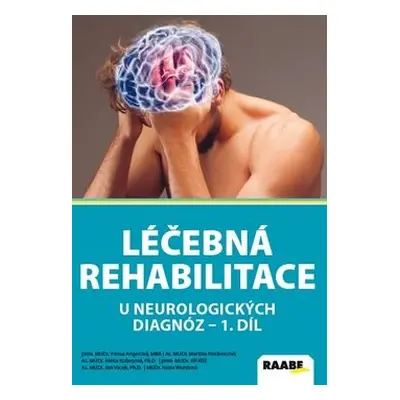 Léčebná rehabilitace u neurologických diagnóz - 1. díl - Martina Hoskovcová; Jan Vacek; Ivana Wu