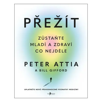 Přežít - Zůstaňte mladí a zdraví co nejdéle - Peter Attia