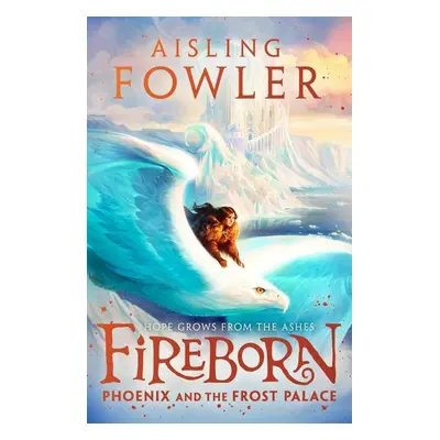 Fireborn 2 : Phoenix and the Frost Palace - Aisling Fowlerová