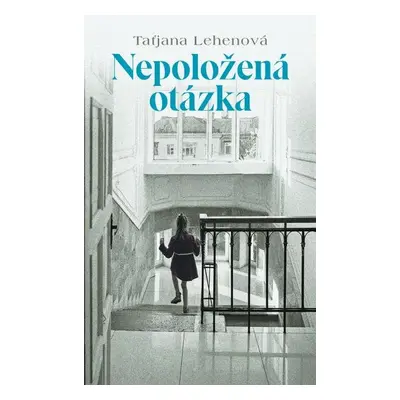 Nepoložená otázka - Taťjana Lehenová