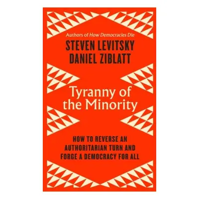 Tyranny of the Minority - Steven Levitsky