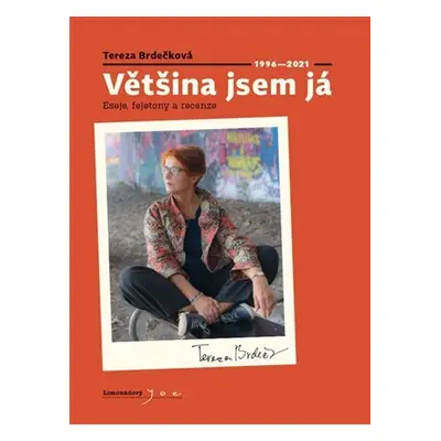 Většina jsem já - Eseje, fejetony a recenze 1996 - 2021 - Tereza Brdečková