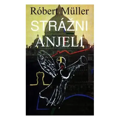 Strážni anjeli - Róbert Müller