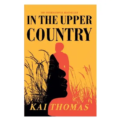 In the Upper Country: LONGLISTED FOR THE WALTER SCOTT PRIZE FOR HISTORICAL FICTION 2024 - Kai Th