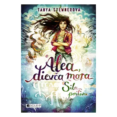 Alea, dievča mora 4 – Sila prílivu - Tanya Stewner