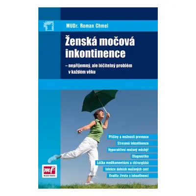 Ženská močová inkontinence – nepříjemný, ale léčitelný problém v každém věku - Roman Chmel