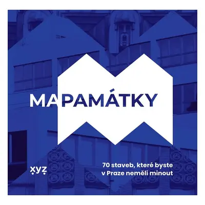 Mapamátky - 70 staveb, které byste v Praze neměli minout - kolektiv autorů