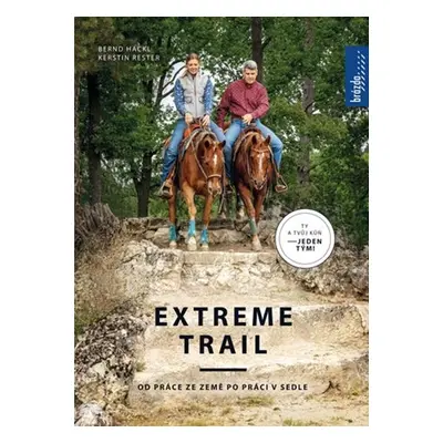 Extreme trail - Od práce ze země po práci v sedle - Bernard Hackl