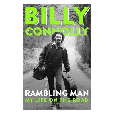 Rambling Man: My Life on the Road - Billy Connolly