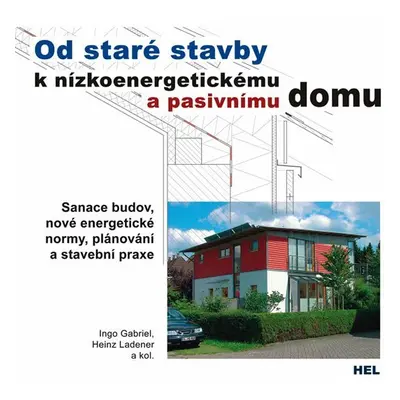 Od staré stavby k nízkoenergetickému a pasivnímu domu - Ingo Gabriel