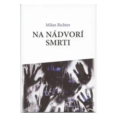 Na nádvorí smrti - Milan Richter