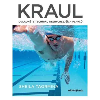 Kraul - Ovládněte techniku nejrychlejších plavců - Sheila Taormina