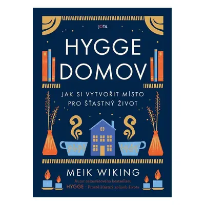 Hygge domov - Jak si vytvořit místo pro šťastný život - Meik Wiking