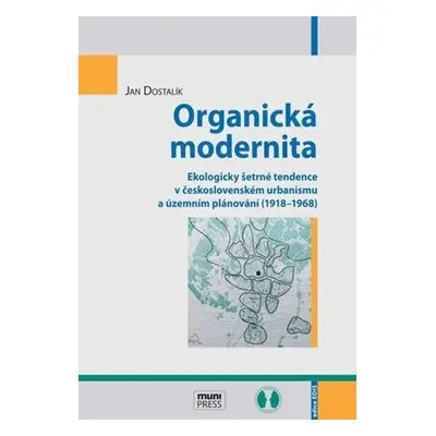 Organická modernita: Ekologicky šetrné tendence v československém urbanismu a územním plánování 