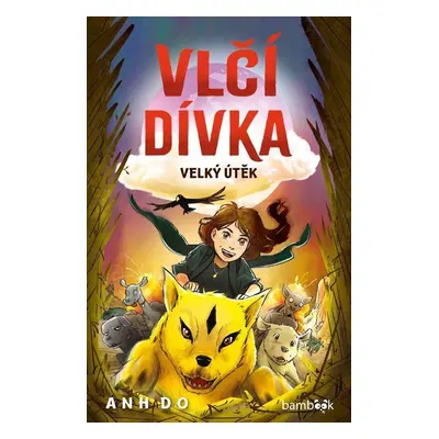 Vlčí dívka 2 - Velký útěk - Anh Do