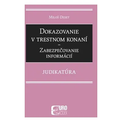 Dokazovanie v trestnom konaní - Miloš Deset