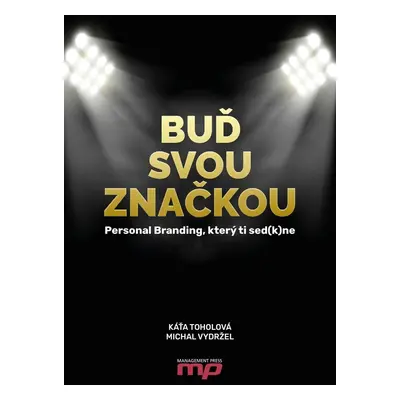 Buď svou značkou - Personal Branding, který ti sed(k)ne - Káťa Toholová