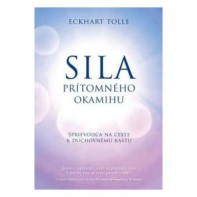 Sila prítomného okamihu - Eckhart Tolle