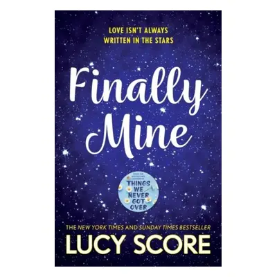 Finally Mine: the unmissable small town love story from the author of Things We Never Got Over -