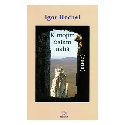 K mojim ústam nahá žena - Igor Hochel