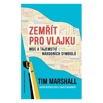 Zemřít pro vlajku - Moc a tajemství národních symbolů - Tim Marshall