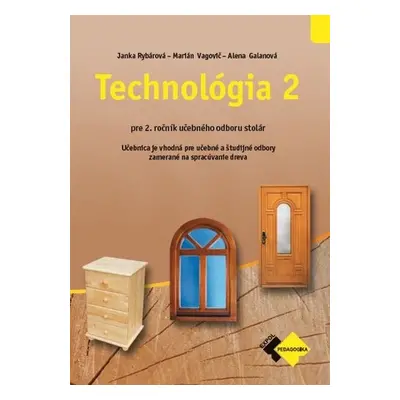 Technológia II pre 2. ročník stolár - Janka Rybárová; Marián Vagovič; Alena Galanová