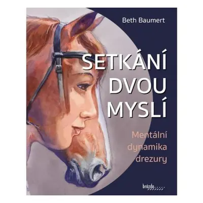 Setkání dvou myslí - Mentální dynamika drezury - Beth Baumert