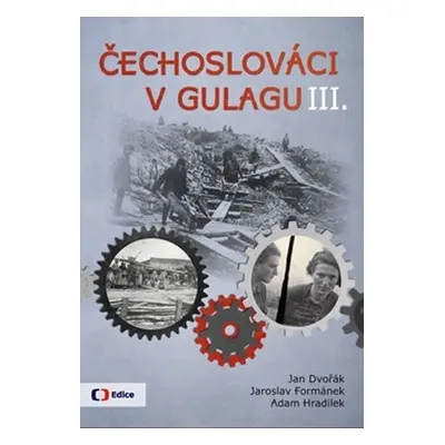 Čechoslováci v Gulagu III. - Jan Dvořák