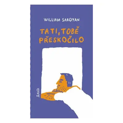 Tati, tobě přeskočilo - William Saroyan