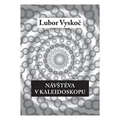 Návštěva v kaleidoskopu - Lubor Vyskoč