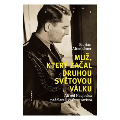 Muž, který začal druhou světovou válku - Florian Altenhöner