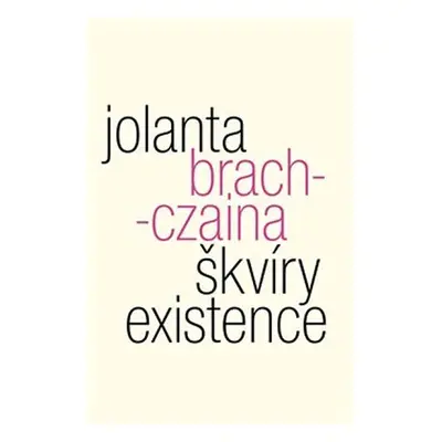 Škvíry existence - Jolanta Brach-Czaina