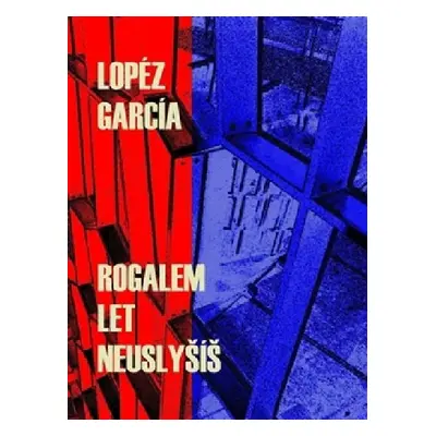 Rogalem let neuslyšíš - Lopéz García