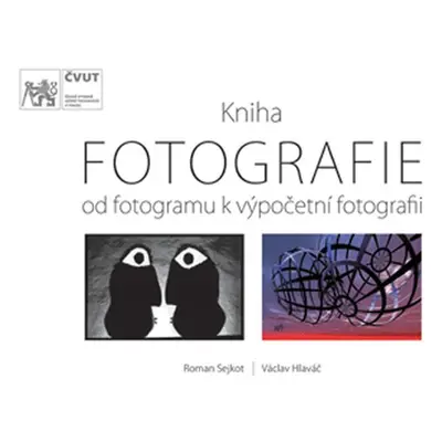 Fotografie – od fotogramu k výpočetní fotografii - Václav Hlaváč