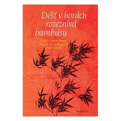 Déšť v horách rozeznívá bambusy - Výbor z básní hansi, klasické korejské poezie psané čínsky - M