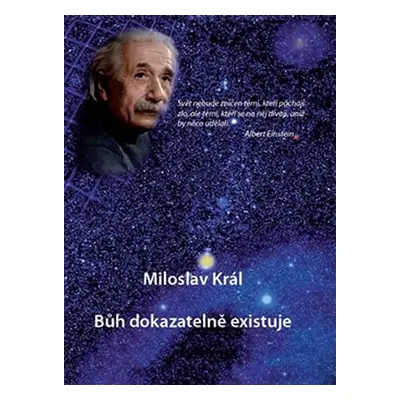 Bůh dokazatelně existuje - Miloslav Král