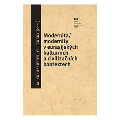 Modernita/modernity v euroasijských kulturních a civilizačních textech - Milan Kreuzziger