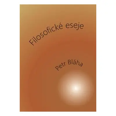 Filosofické eseje - Petr Bláha